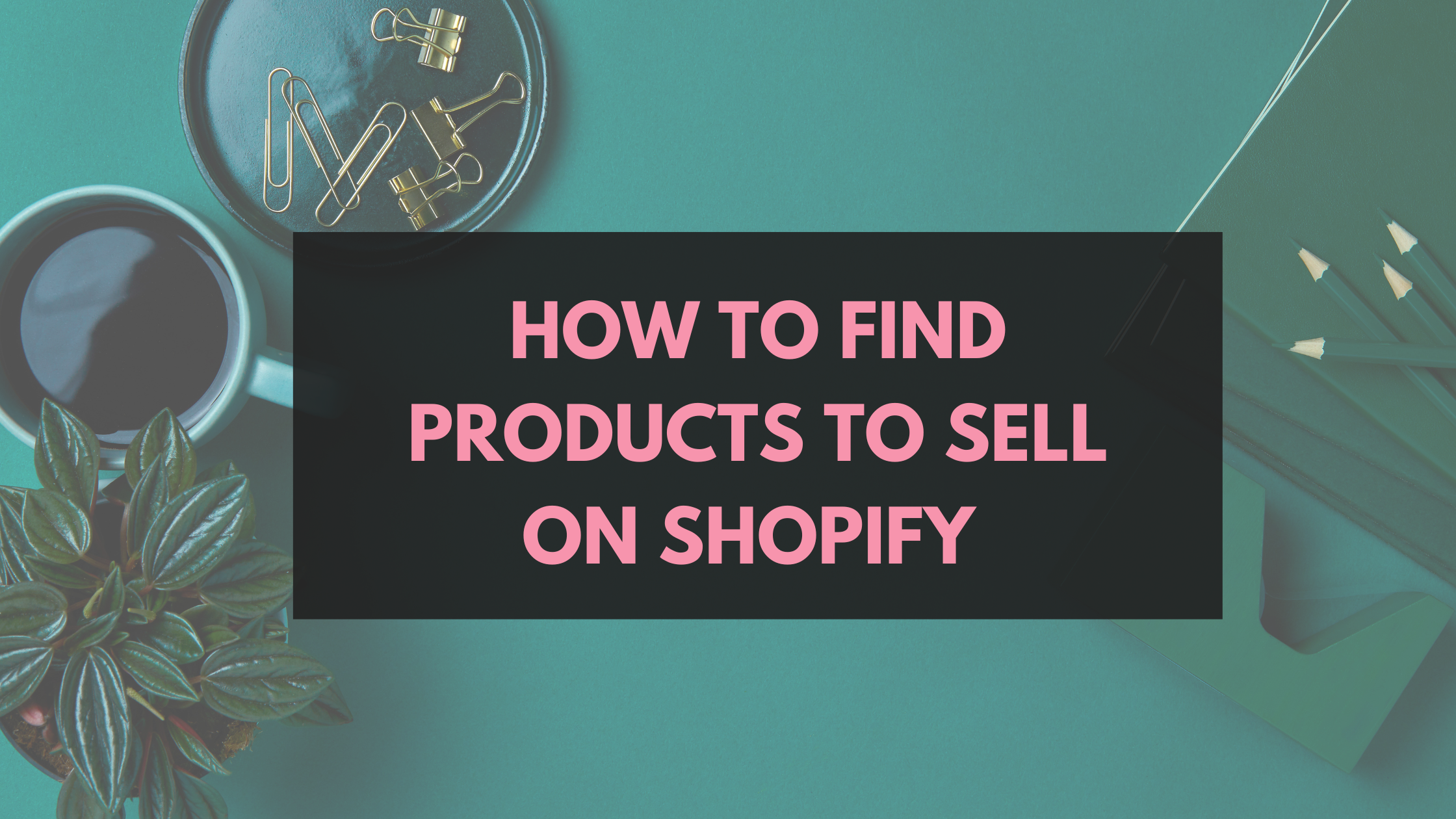How to Find Products to Sell on Shopify - Real Examples & No Generic Advice