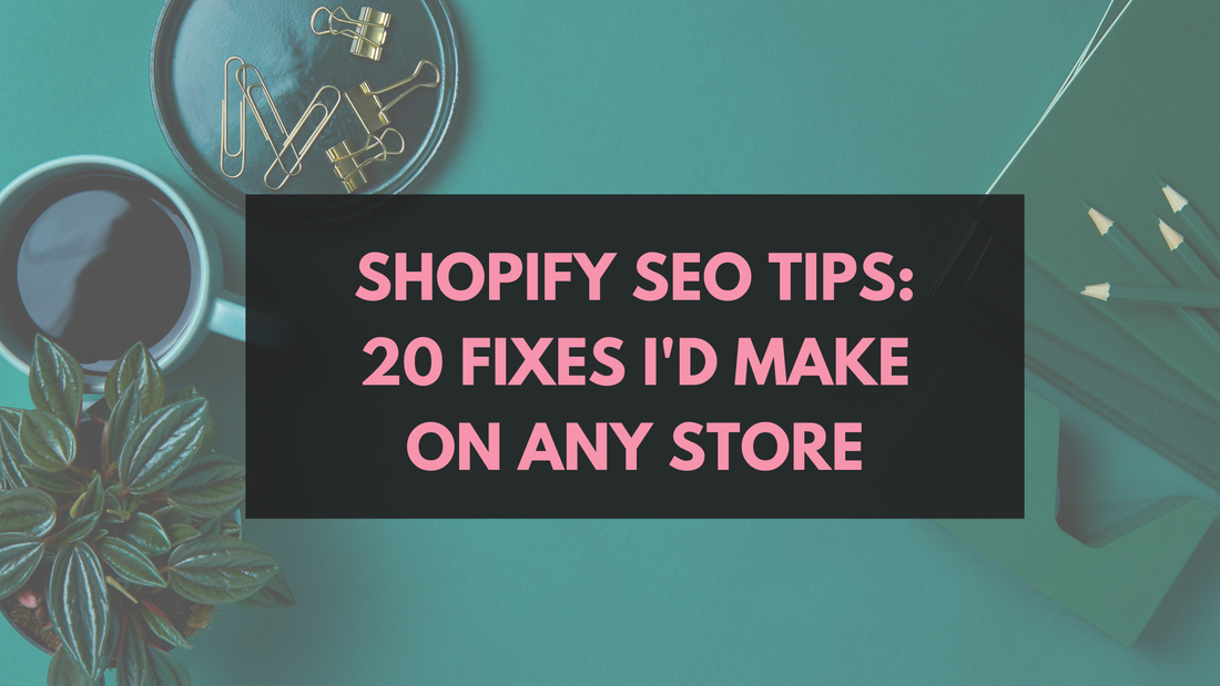 Shopify SEO Tips: 20 Fixes I'd Make on Any Store (Plus a Checklist)