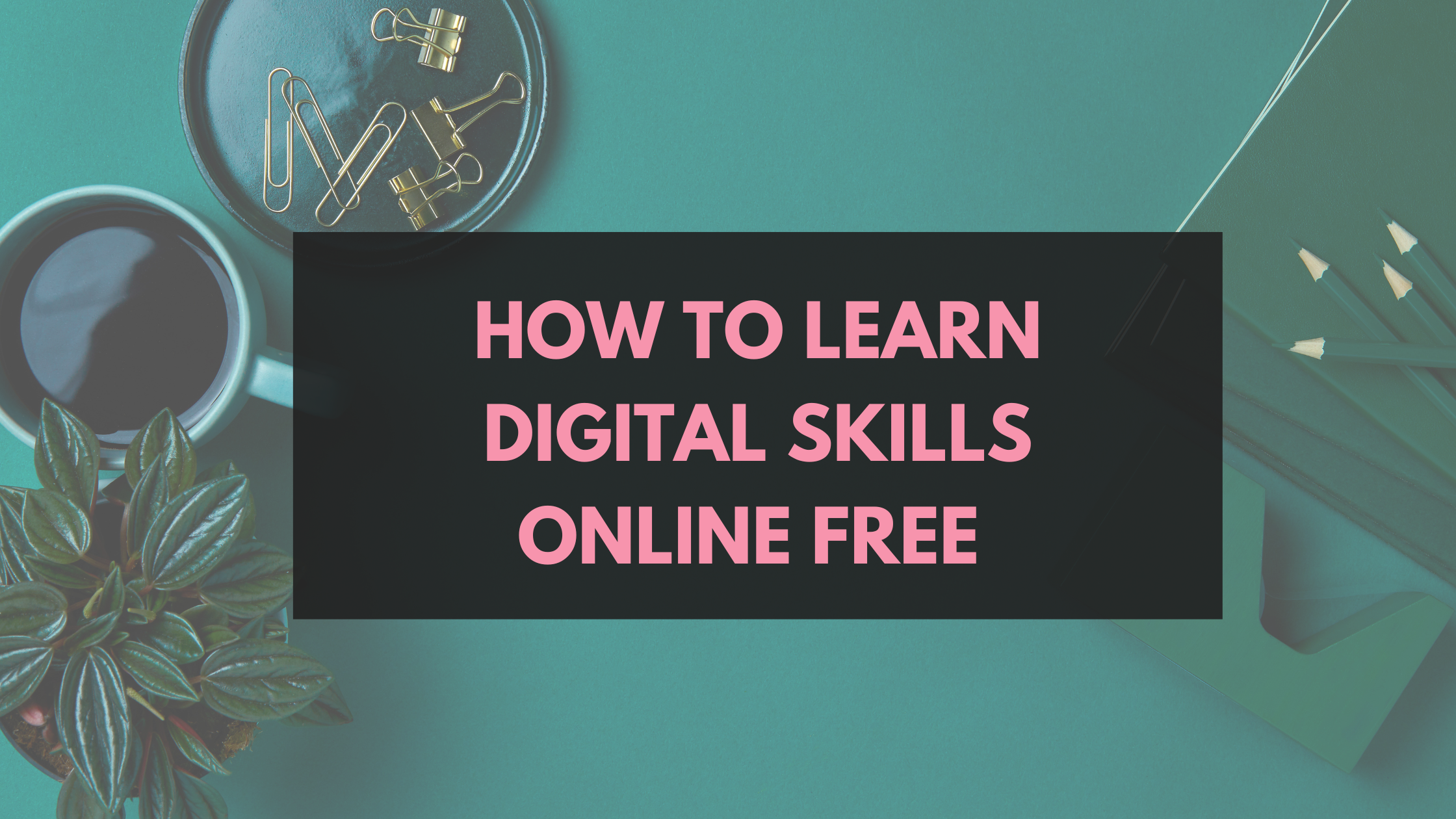 How to Learn Digital Skills Online Free (Without Wasting Months on the Wrong Resources)