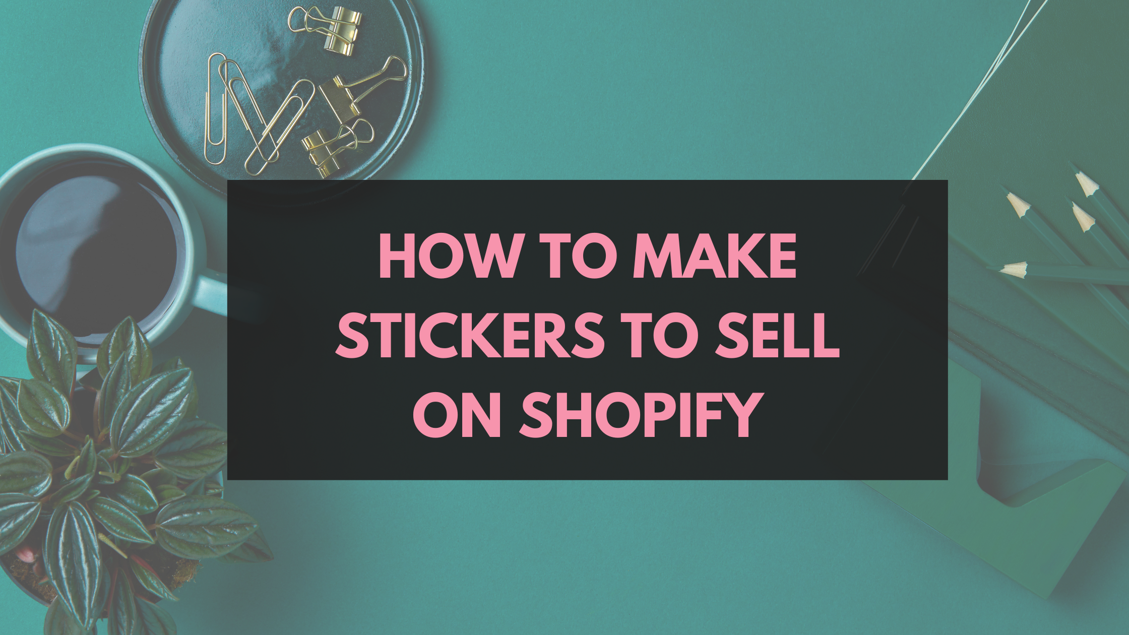 How to Make Stickers to Sell on Shopify